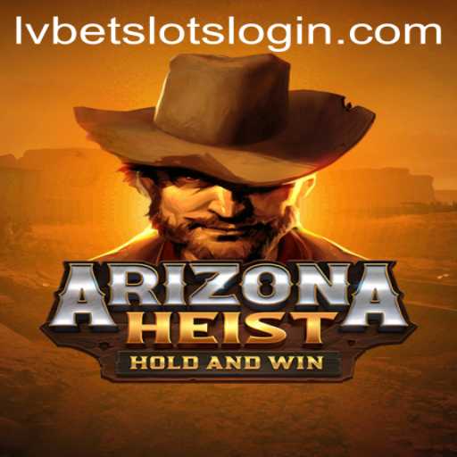 Discover the Thrilling Adventure of ArizonaHeist with LVBET